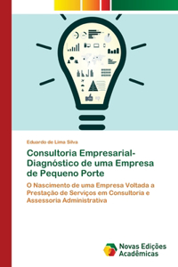 Consultoria Empresarial-Diagnóstico de uma Empresa de Pequeno Porte