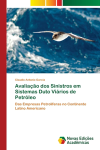 Avaliação dos Sinistros em Sistemas Duto Viários de Petróleo