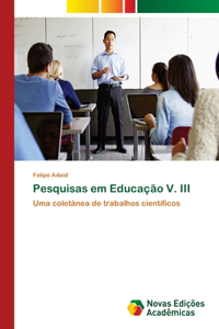 Pesquisas em Educação V. III