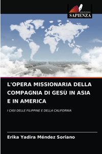 L'Opera Missionaria Della Compagnia Di Gesù in Asia E in America