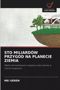 Sto Miliardów Przygód Na Planecie Ziemia