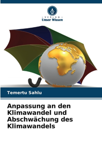 Anpassung an den Klimawandel und Abschwächung des Klimawandels