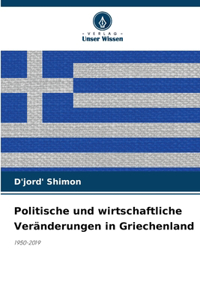 Politische und wirtschaftliche Veränderungen in Griechenland