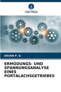 Ermüdungs- Und Spannungsanalyse Eines Portalachsgetriebes
