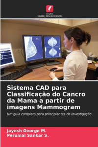 Sistema CAD para Classificação do Cancro da Mama a partir de imagens Mammogram