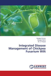 Integrated Disease Management of Chickpea Fusarium Wilt