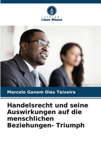 Handelsrecht und seine Auswirkungen auf die menschlichen Beziehungen- Triumph