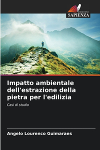 Impatto ambientale dell'estrazione della pietra per l'edilizia
