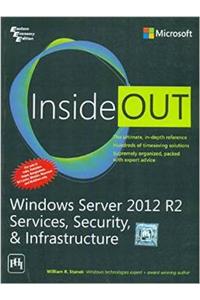 Windows Server 2012 R2 Inside Out: Services, Security, & Infrastructure