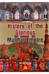 History of the Glorious Mughal Empire