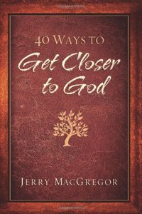 40 Ways to Get Closer to God