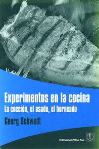Experimentos en la cocina: la coccion, el asado, el horneado (Spanish Edition)
