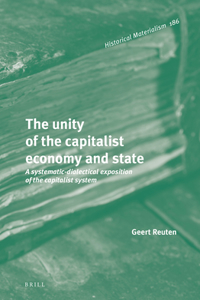 Unity of the Capitalist Economy and State: A Systematic-Dialectical Exposition of the Capitalist System