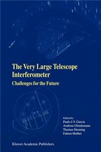 Very Large Telescope Interferometer Challenges for the Future