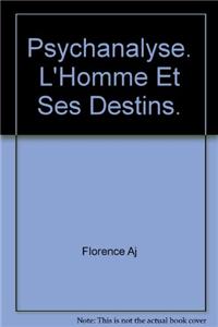 Psychanalyse. L'homme Et Ses Destins