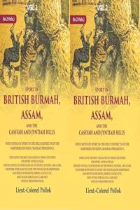 Sport in British Burmah, Assam, and the Cassyah and Jyntiah hills: With notes of sport in the hilly districts of the northern 2 Vols. Set