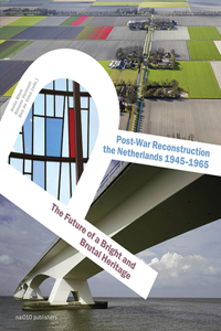 Post-War Reconstruction in the Netherlands 1945-1965