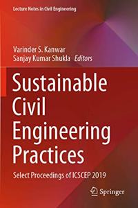 Sustainable Civil Engineering Practices: Select Proceedings of Icscep 2019