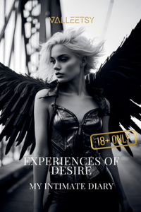 Experiences of Desire My intimate diary