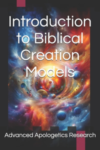Introduction to Biblical Creation Models