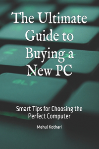 The Ultimate Guide to Buying a New PC