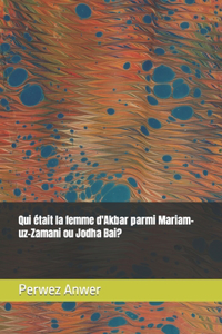 Qui était la femme d'Akbar parmi Mariam-uz-Zamani ou Jodha Bai?