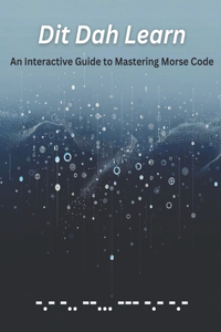 Dit Dah Learn: An Interactive Guide to Mastering Morse Code