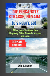 Einsamste Straße, Nevada (Us Route 50): Alles, was Sie über den Highway 50 in Nevada wissen müssen