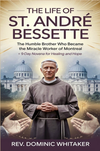 Life of St. André Bessette