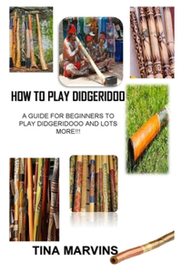 How to Play Didgeridoo