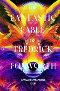 Fantastic Fable of Fredrick Foxworth