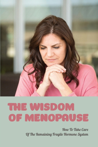 The Wisdom Of Menopause