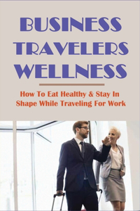 Business Travelers Wellness