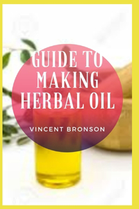 Guide to Making Herbal Oil