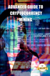 Advanced guide to cryptocurrency mining: Tips, Tricks and Tutorials for Mining Ethereum, Litecoin, Zcash, Dash, Ravencoin and other Cryptocurrencies