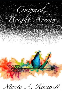 Onward, Bright Arrow: A Journey of Poetry in Four Collections