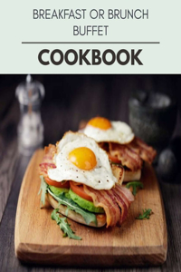 Breakfast Or Brunch Buffet Cookbook