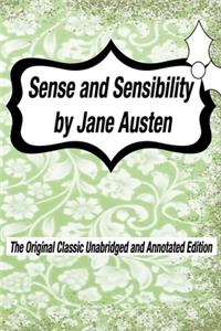 Sense and Sensibility by Jane Austen The Original Classic Unabridged and Annotated Edition