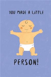 You Made A little Person