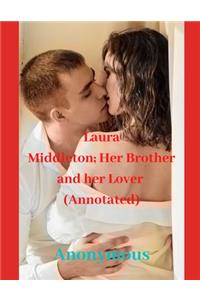 Laura Middleton; Her Brother and her Lover (Annotated)