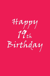 happy 19 th birthday BEHIND YOU ALL YOUR MEMORIES BEFORE YOU ALL YOUR DREAMS AROUND YOU ALL WHO LOVE YOU WITHING YOU ALL YOU NEED