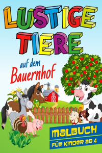Lustige Tiere auf dem Bauernhof - Malbuch für Kinder ab 4