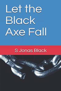 Let the Black Axe Fall