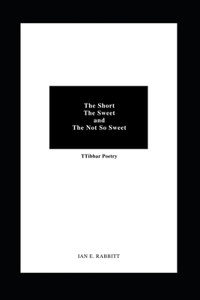 The Short, The Sweet, and The Not So Sweet