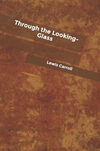 Through the Looking- Glass