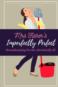 Mrs Fisher's Imperfectly Perfect