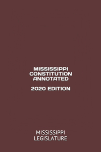 Mississippi Constitution Annotated 2020 Edition