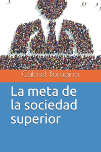 meta de la sociedad superior