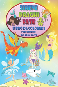 Sirene Draghi Fate - Libro da colorare per bambini dai 4 agli 8 anni