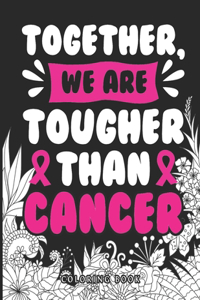 Together We Are Tougher Than Cancer Coloring Book